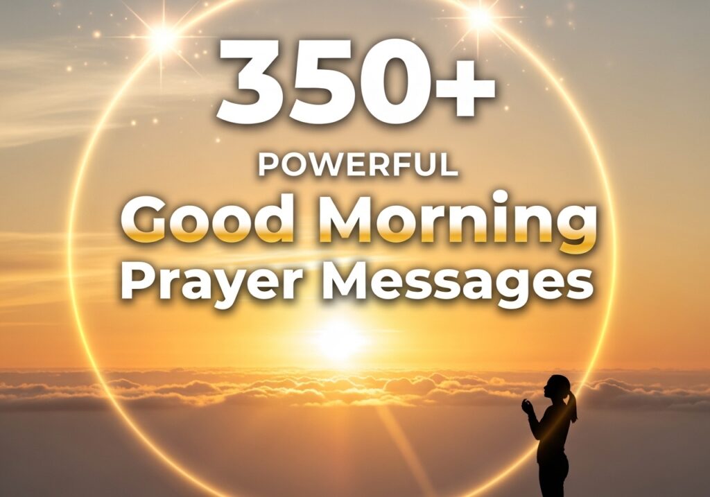 350+ Powerful Good Morning Prayer Messages